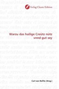Warzu das hailige Creütz nütz vnnd gut sey （2010. 80 S. 220 mm）