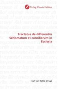 Tractatus de differentiis Schismatum et conciliorum in Ecclesia （2010. 240 S. 220 mm）