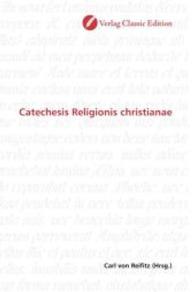 Catechesis Religionis christianae （2010. 152 S. 220 mm）