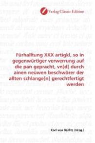 Fürhalltung XXX artigkl, so in gegenwürtiger verwerrung auf die pan gepracht, vn[d] durch ainen neüwen beschwörer der al （2010. 120 S. 220 mm）