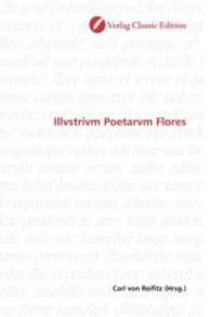 Illvstrivm Poetarvm Flores （2010. 76 S. 220 mm）