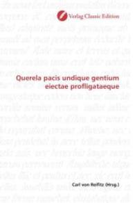 Querela pacis undique gentium eiectae profligataeque （2010. 76 S. 220 mm）