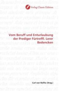 Vom Beruff und Enturlaubung der Prediger Fürtreffl. Lerer Bedencken （2010. 228 S. 220 mm）