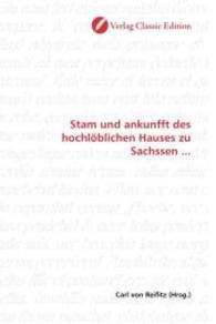 Stam und ankunfft des hochlöblichen Hauses zu Sachssen ... （2010. 168 S. 220 mm）