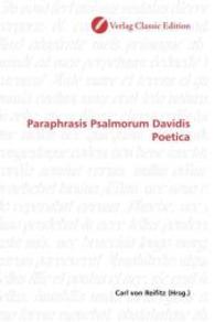 Paraphrasis Psalmorum Davidis Poetica （2010. 368 S. 220 mm）