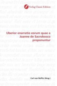 Uberior enarratio eorum quae a Joanne de Sacrobosco proponuntur （2010. 304 S. 220 mm）