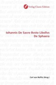 Iohannis De Sacro Bvsto Libellvs De Sphaera （2010. 288 S. 220 mm）