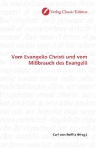 Vom Evangelio Christi und vom Mißbrauch des Evangelii （2010. 316 S. 220 mm）