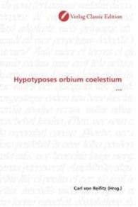 Hypotyposes orbium coelestium ... （2010. 572 S. 220 mm）