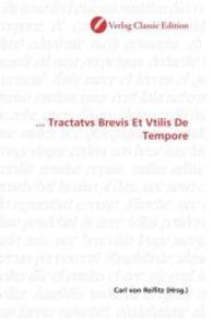 ... Tractatvs Brevis Et Vtilis De Tempore （2010. 268 S. 220 mm）