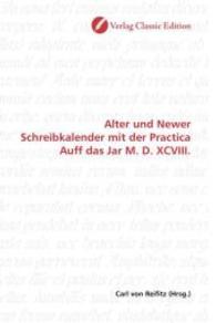 Alter und Newer Schreibkalender mit der Practica Auff das Jar M. D. XCVIII. （2010. 72 S. 220 mm）