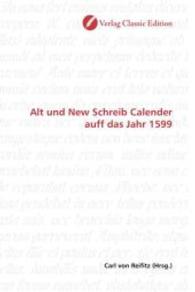 Alt und New Schreib Calender auff das Jahr 1599 （2010. 72 S. 220 mm）