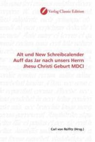 Alt und New Schreibcalender Auff das Jar nach unsers Herrn Jhesu Christi Geburt MDCI （2010. 72 S. 220 mm）