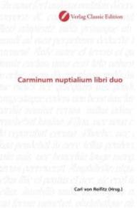 Carminum nuptialium libri duo （2010. 376 S. 220 mm）
