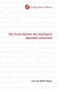 Die Erste Epistel des h[eiligen] Apostels Johannes （2010. 168 S. 220 mm）