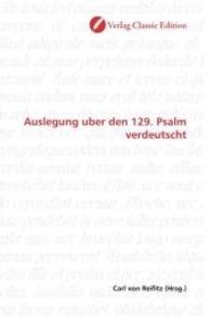 Auslegung uber den 129. Psalm verdeutscht （2010. 92 S. 220 mm）