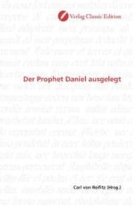 Der Prophet Daniel ausgelegt （2010. 420 S. 220 mm）
