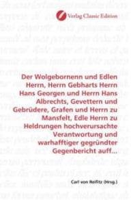 Der Wolgebornenn und Edlen Herrn, Herrn Gebharts Herrn Hans Georgen und Herrn Hans Albrechts, Gevettern und Gebrüdere, G （2010. 124 S. 220 mm）