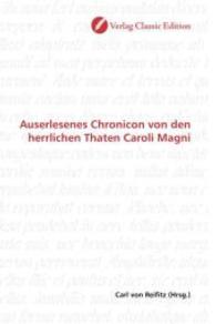 Auserlesenes Chronicon von den herrlichen Thaten Caroli Magni （2010. 428 S. 220 mm）