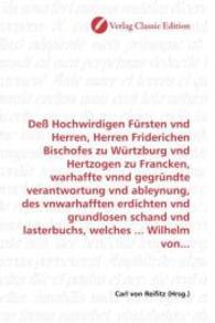 Deß Hochwirdigen Fürsten vnd Herren, Herren Friderichen Bischofes zu Würtzburg vnd Hertzogen zu Francken, warhaffte vnnd （2010. 460 S. 220 mm）