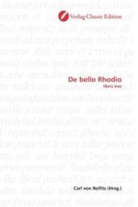 De bello Rhodio : libris tres （2010. 128 S. 220 mm）
