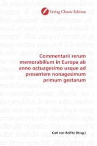 Commentarii rerum memorabilium in Europa ab anno octuagesimo usque ad presentem nonagesimum primum gestarum （2010. 228 S. 220 mm）