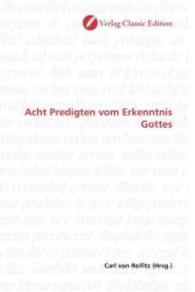 Acht Predigten vom Erkenntnis Gottes （2010. 432 S. 220 mm）