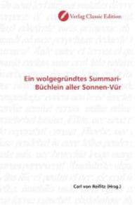 Ein wolgegründtes Summari-Büchlein aller Sonnen-Vür （2010. 80 S. 220 mm）