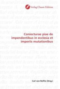 Coniecturae piae de impendentibus in ecclesia et imperiis mutationibus （2010. 88 S. 220 mm）
