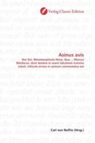 Asinus avis : Hoc Est, Metamorphosis Nova, Qua ... Marcus Bömlerus, dum temere in avem falconem transire voluit, ridiculo errore in asinum commutatus est （2010. 112 S. 220 mm）
