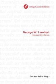 George W. Lambert : retrospective ; heroes （2010. 76 S. 220 mm）