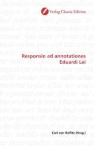Responsio ad annotationes Eduardi Lei （2010. 520 S. 220 mm）