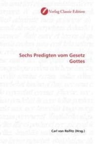 Sechs Predigten vom Gesetz Gottes （2010. 304 S. 220 mm）