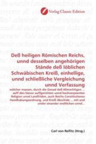 Deß heiligen Römischen Reichs, unnd desselben angehörigen Stände deß löblichen Schwäbischen Kreiß, einhellige, unnd schl : wölcher massen, durch die Genad deß Allmechtigen ... auff den hievor auff （2010. 152 S. 220 mm）
