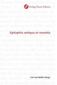 Epitaphia antiqua et recentia （2010. 176 S. 220 mm）