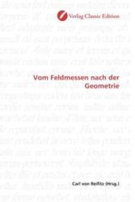 Vom Feldmessen nach der Geometrie （2010. 196 S. 220 mm）