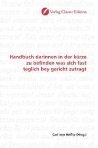 Handbuch darinnen in der kürze zu befinden was sich fast teglich bey gericht zutragt （2010. 524 S. 220 mm）