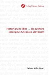 Historiarum liber ... ab authore inscriptus Chronica Slavorum （2010. 296 S. 220 mm）