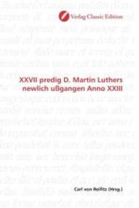 XXVII predig D. Martin Luthers newlich ußgangen Anno XXIII （2010. 240 S. 220 mm）