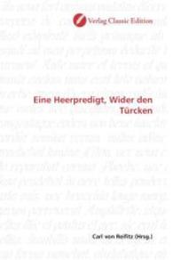Eine Heerpredigt, Wider den Türcken （2010. 88 S. 220 mm）
