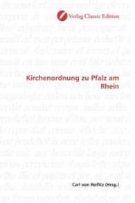 Kirchenordnung zu Pfalz am Rhein （2010. 216 S. 220 mm）