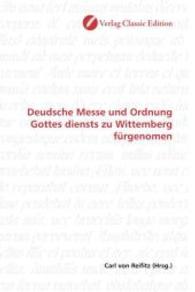 Deudsche Messe und Ordnung Gottes diensts zu Wittemberg fürgenomen （2010. 68 S. 220 mm）