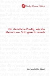 Ein christliche Predig, wie der Mensch vor Gott gerecht werde （2010. 68 S. 220 mm）