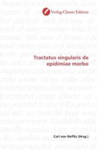 Tractatus singularis de epidimiae morbo （2010. 68 S. 220 mm）