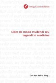Liber de modo studendi seu legendi in medicina （2010. 300 S. 220 mm）