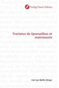 Tractatus de Sponsalibus et matrimoniis （2010. 312 S. 220 mm）