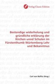Bestendige widerholung und gründliche erklärung der Kirchen unnd Schulen im Fürstenthumb Würtemberg Lehr und Bekanntnus （2010. 276 S. 220 mm）