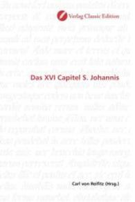 Das XVI Capitel S. Johannis （2010. 240 S. 220 mm）