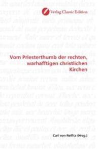 Vom Priesterthumb der rechten, warhafftigen christlichen Kirchen （2010. 236 S. 220 mm）