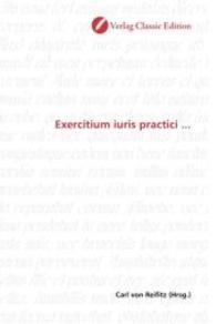Exercitium iuris practici ... （2010. 68 S. 220 mm）